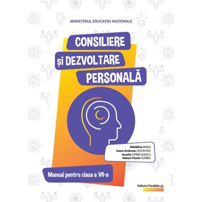 CONSILIERE ȘI DEZVOLTARE PERSONALĂ. Manual. Clasa a VII-a