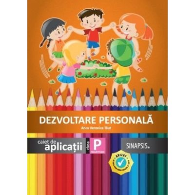 DEZVOLTARE PERSONALĂ. Caiet de aplicații. Clasa Pregătitoare