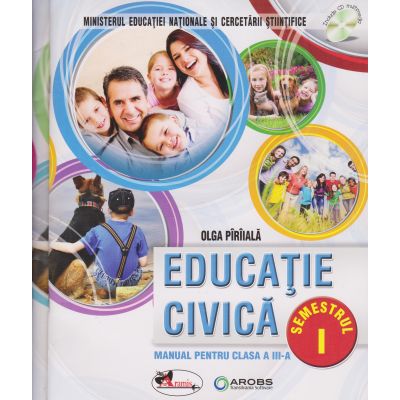 EDUCAȚIE CIVICĂ. Manual. Semestrul I+II. Clasa a III-a. Olga Pârâială