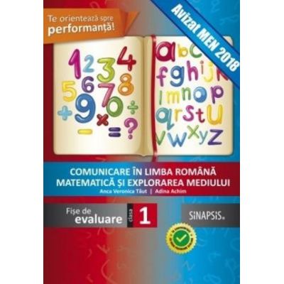 COMUNICARE ÎN LIMBA ROMÂNĂ. MATEMATICĂ ȘI EXPLORAREA MEDIULUI. Fișe de evaluare. Clasa I