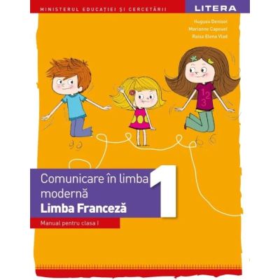 Comunicare în limba modernă 1. Limba franceză. Manual. Clasa I
