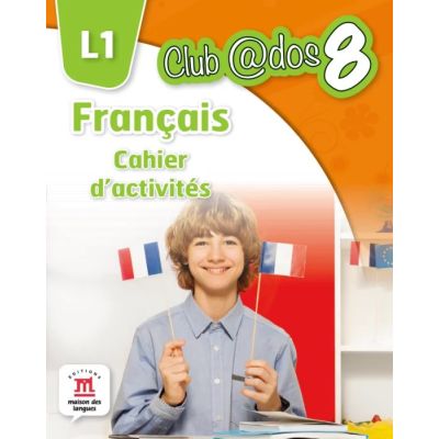 Club@dos 8 L1. FRANCAIS. Cahier d'activites. Clasa a VIII-a