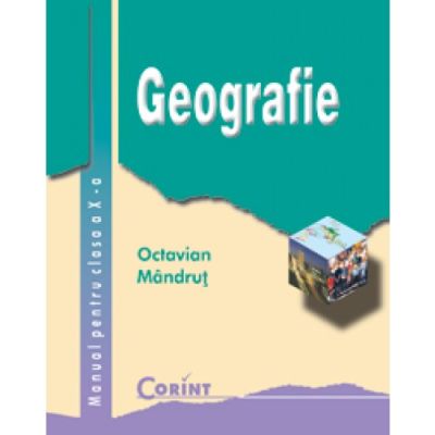 GEOGRAFIE. Manual. Clasa a X-a