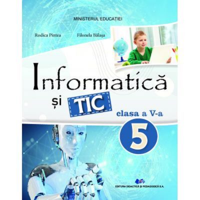 INFORMATICĂ și TIC. Manual. Clasa a V-a