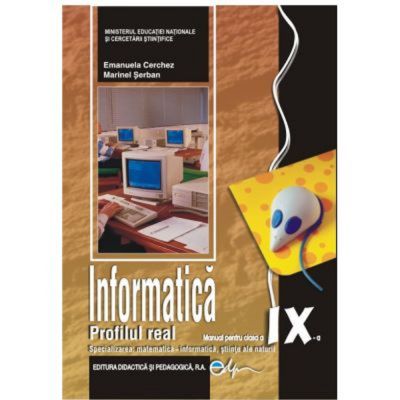 INFORMATICĂ. Profilul Real. Manual. Clasa a IX-a