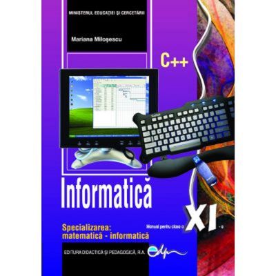 INFORMATICĂ C++. Profilul Matematică-Informatică. Manual. Clasa a XI-a