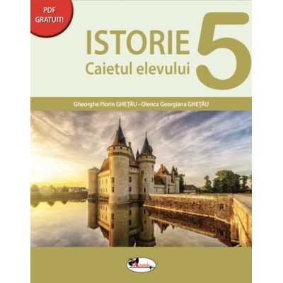 ISTORIE. Caietul elevului. Clasa a V-a