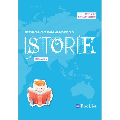 ISTORIE. Descoperă. Exersează. Aprofundează. Clasa a IV-a