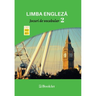 LIMBA ENGLEZĂ. Jocuri de vocabular 2. A2-B1