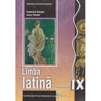 LIMBA LATINĂ. Manual. Clasa a IX-a