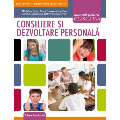 CONSILIERE ȘI DEZVOLTARE PERSONALĂ. Manual. Clasa a V-a