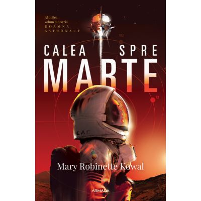 CALEA SPRE MARTE. seria DOAMNA ASTRONAUT. partea a II-a