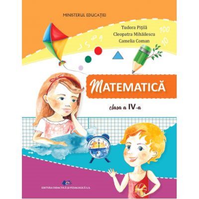 MATEMATICĂ. Manual. Clasa a IV-a
