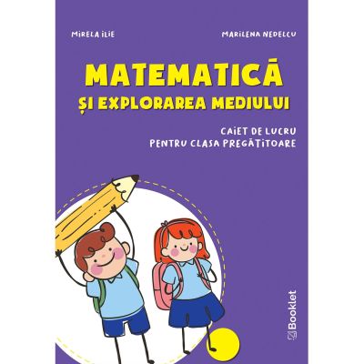 Matematică și explorarea mediului. Caiet de lucru. Clasa Pregătitoare