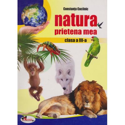 NATURA, PRIETENA MEA. Clasa a III-a