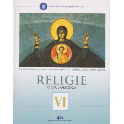 RELIGIE. Cultul ortodox. Manual. Clasa a VI-a. Cristina Benga