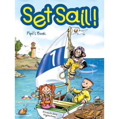 SET SAIL! 1. Manualul elevului. Nivel Beginner A1