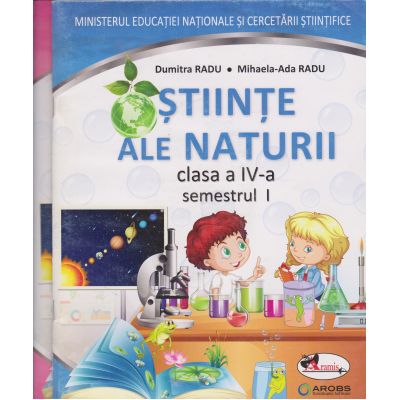 ȘTIINȚE ALE NATURII. Manual. Semestrul I+II. Clasa a IV-a. Dumitra Radu