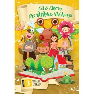 CU O CARTE PE TĂRÂMUL VACANȚEI. Lecturi literare. Clasa a III-a