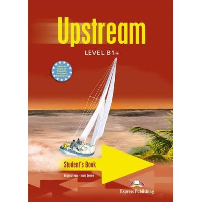 UPSTREAM B1+. Manualul elevului