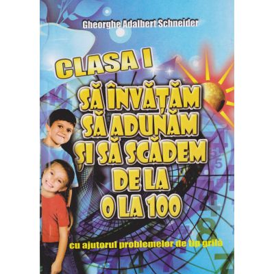SĂ ÎNVĂȚĂM SĂ ADUNĂM ȘI SĂ SCĂDEM DE LA 0 LA 100 cu ajutorul problemelor de tip grilă. Clasa I