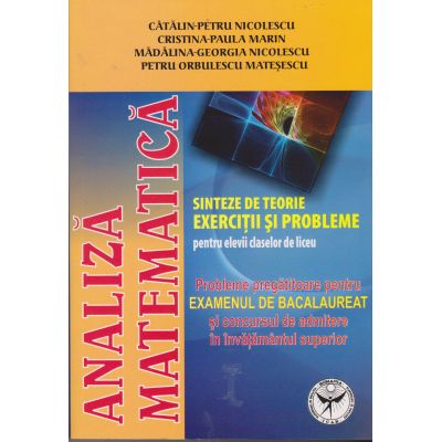 ANALIZĂ MATEMATICĂ. Sinteze de teorie. Exerciţii şi probleme. Liceu