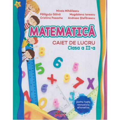 MATEMATICĂ. Caiet de lucru. Clasa a II-a