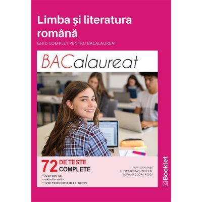LIMBA ȘI LITERATURA ROMÂNĂ. Ghid complet pentru Bacalaureat