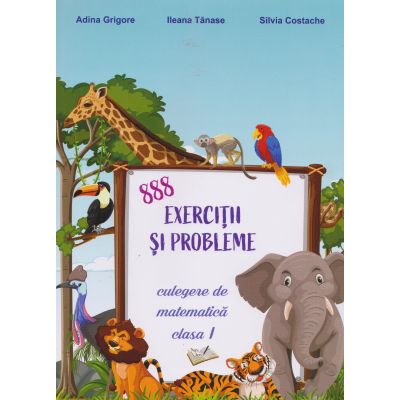 888 EXERCIȚII ȘI PROBLEME. Culegere de matematică. Clasa I