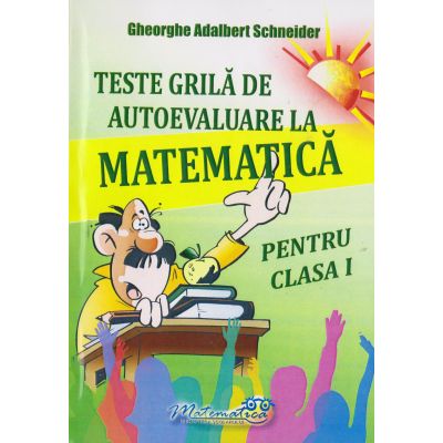 MATEMATICĂ. Teste grilă de autoevaluare. Clasa I