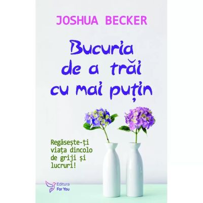 BUCURIA DE A TRĂI CU MAI PUȚIN