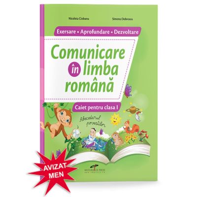 COMUNICARE ÎN LIMBA ROMÂNA. Exersare. Aprofundare. Dezvoltare. Clasa I