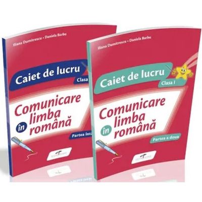 COMUNICARE ÎN LIMBA ROMÂNA. Partea I+II. Caiete de lucru. Clasa I