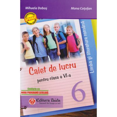 LIMBA ȘI LITERATURA ROMÂNĂ. Caiet de lucru. Clasa a VI-a