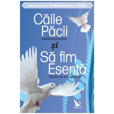 CĂILE PĂCII. Exerciții practice și SĂ FIM ESENȚĂ. Cheile de la Împărație