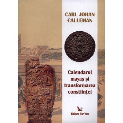 CALENDARUL MAYAȘ ȘI TRANSFORMAREA CONȘTIINȚEI