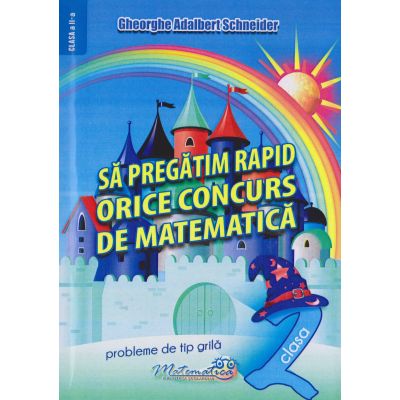 MATEMATICĂ. Să pregătim rapid orice concurs. Clasa a II-a