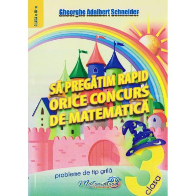MATEMATICĂ. Să pregătim rapid orice concurs. Clasa a III-a