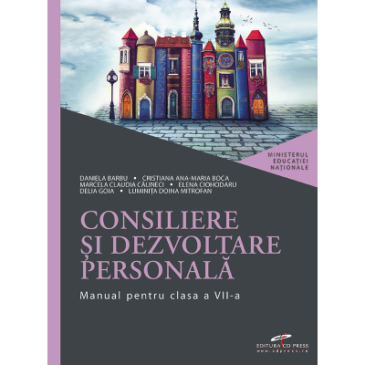 CONSILIERE ȘI DEZVOLTARE PERSONALĂ. Manual. Clasa a VII-a