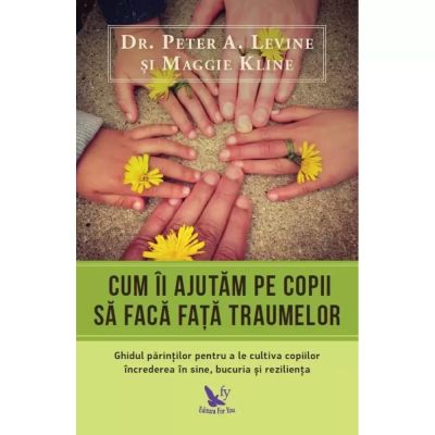 CUM ÎI AJUTĂM PE COPII SĂ FACĂ FAȚA TRAUMELOR