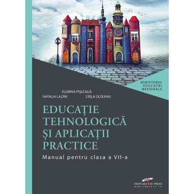 EDUCAȚIE TEHNOLOGICĂ ȘI APLICAȚII PRACTICE. Manual. Clasa a VII-a