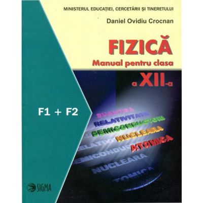FIZICĂ F1+F2. Manual. Clasa a XII-a