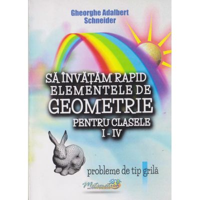 ELEMENTE DE GEOMETRIE. Să învățăm rapid. Clasele I-IV