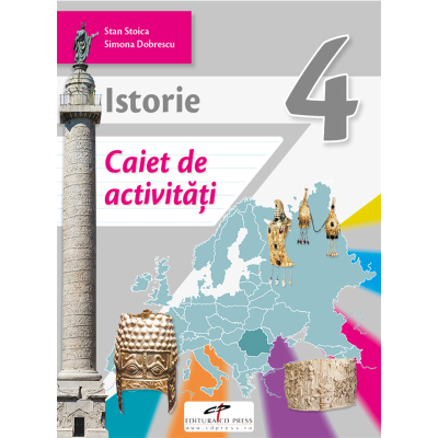 ISTORIE. Caiet de activitați. Clasa a IV-a