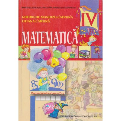 MATEMATICĂ. Manual. Clasa a IV-a