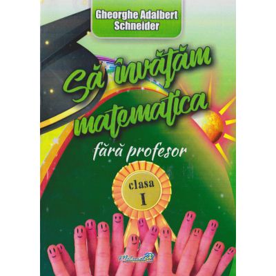 Să învățăm matematică fără profesor. Clasa I