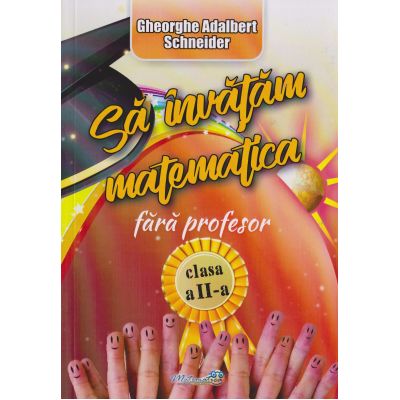 Să învățăm matematică fără profesor. Clasa a II-a