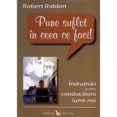 PUNE SUFLET ÎN CEEA CE FACI!