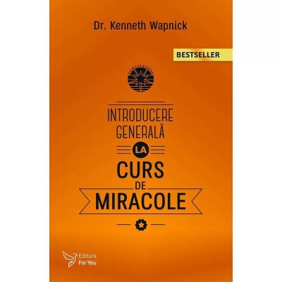 INTRODUCERE GENERALĂ LA "CURSUL DE MIRACOLE"