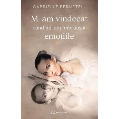 M-AM VINDECAT CÂND MI-AM ÎMBRĂŢIŞAT EMOŢIILE